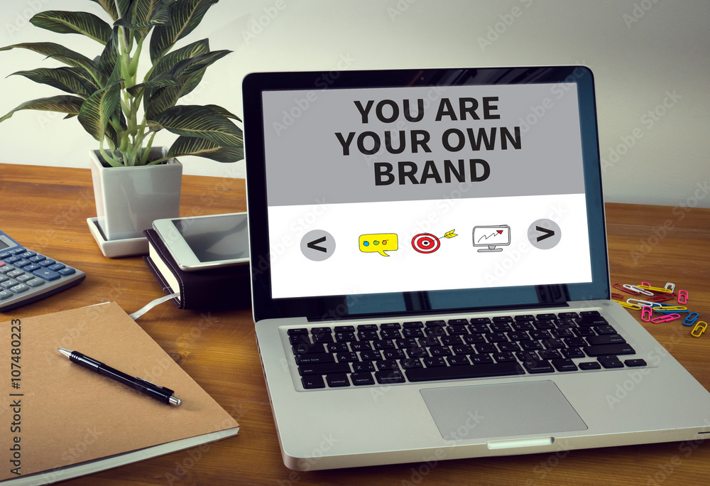 YOU ARE YOUR OWN BRAND YOU ARE YOUR OWN BRAND