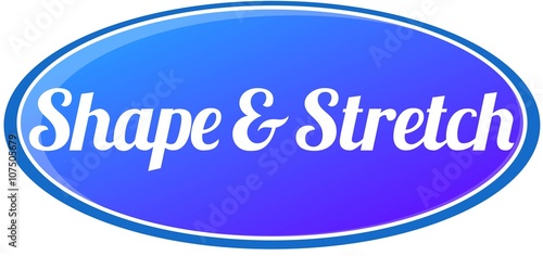 Shape & Stretch