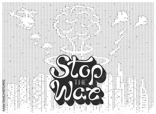 VECTOR eps 10. STOP the WAR! Points and lines. Save the planet. Hand drawn lettering text "Stop the WAR". Terrifying atmosphere of war. 
