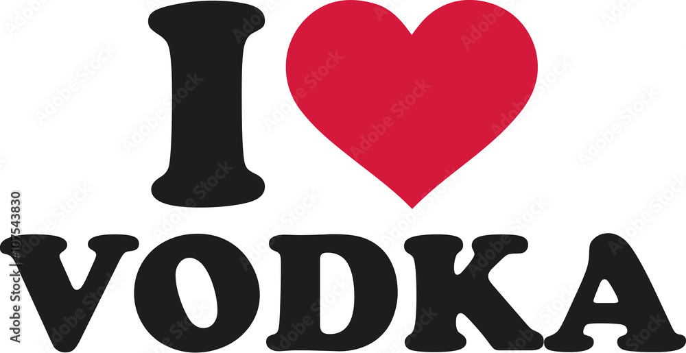 I love vodka I love vodka