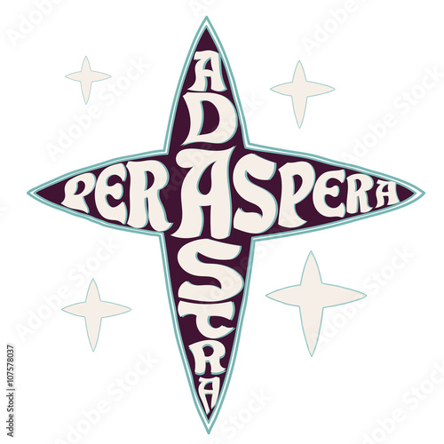 Ancient Roman proverb "Per aspera ad astra" Lettering on the bac