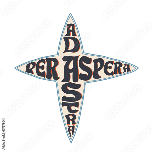 Ancient  proverb "Per aspera ad astra." Lettering on the backgro