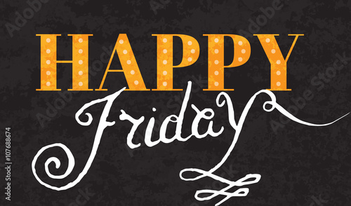 Handwritten inscription Happy Friday.