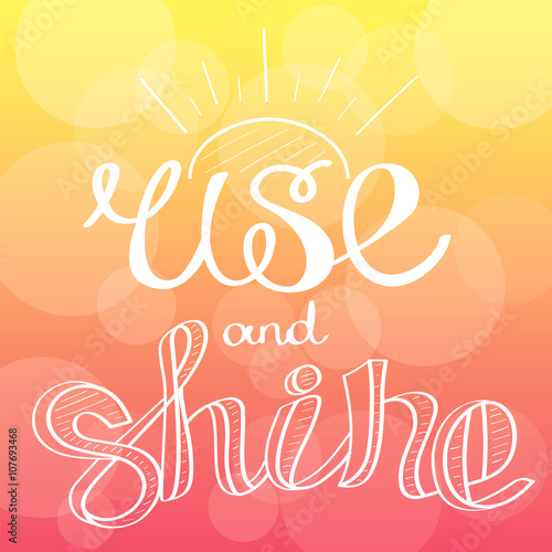Rise and shine! Hand drawn calligraphy lettering