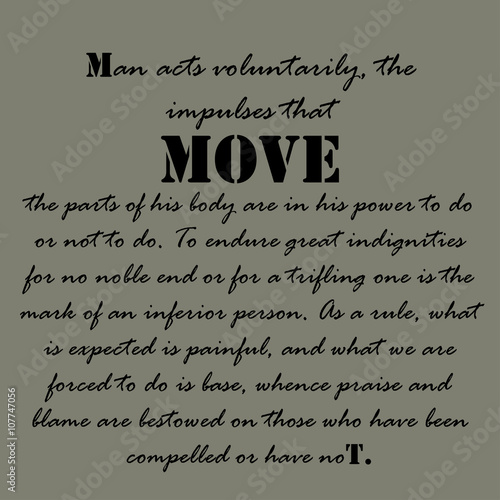 Man acts voluntarily, the impulses that move...