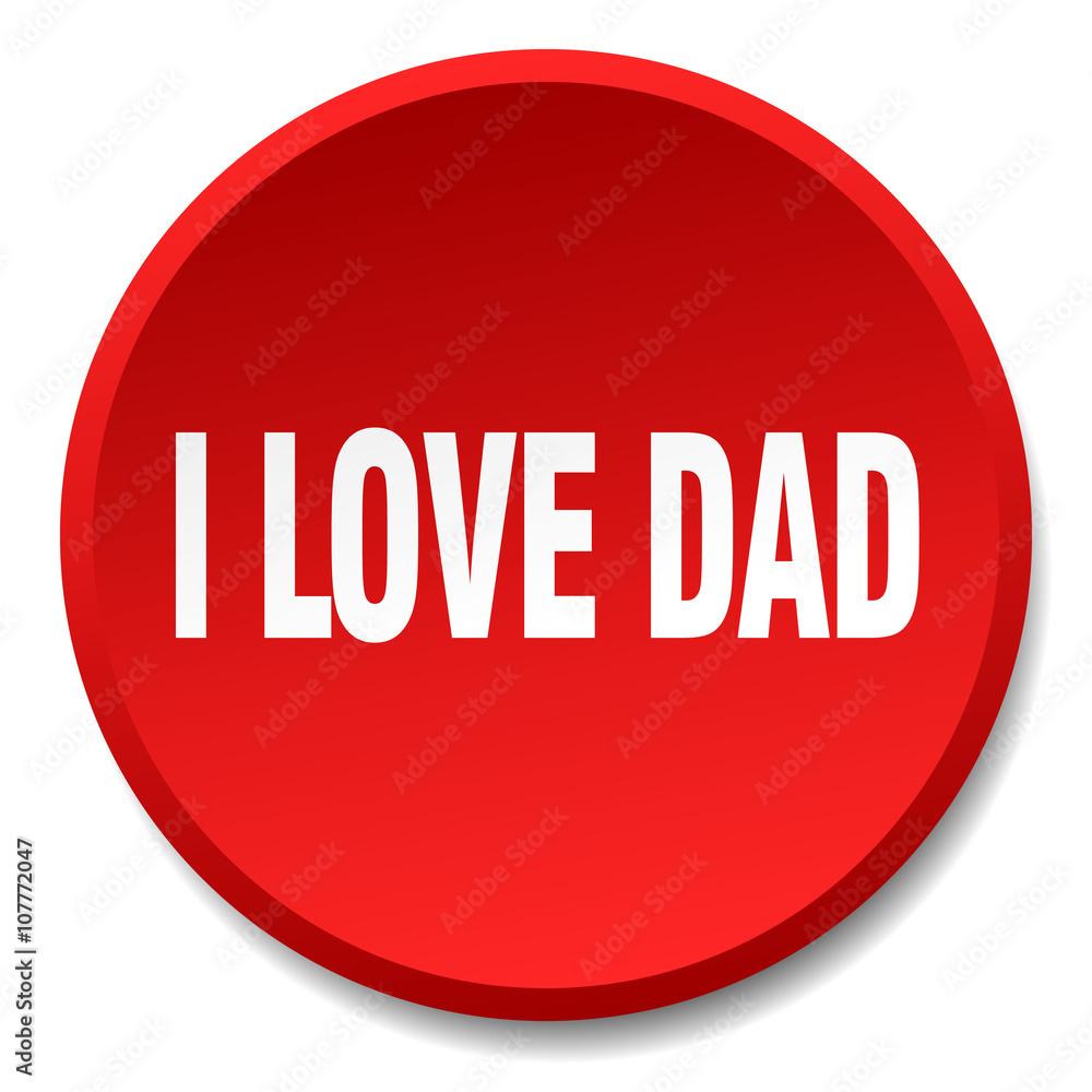 i love dad red round flat isolated push button i love dad red round flat isolated push button
