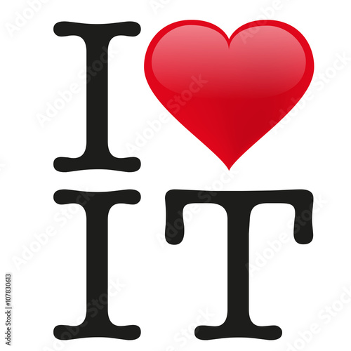 I love IT
