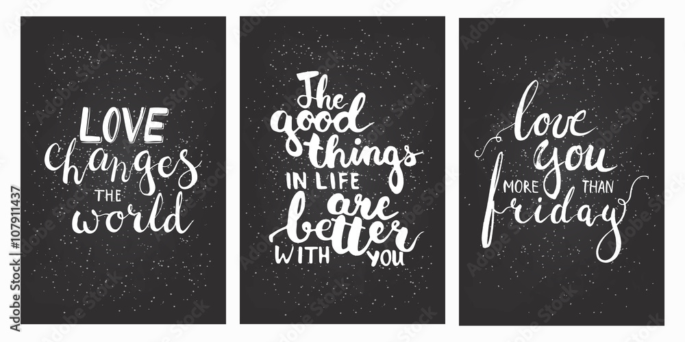 Chalk lettering phrases Love you more than friday, Love changes the world, The good things in life are better with you.