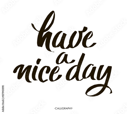 Have a nice day. Vector lettering for cards, prints and social media content, fashion design. Positive quote.