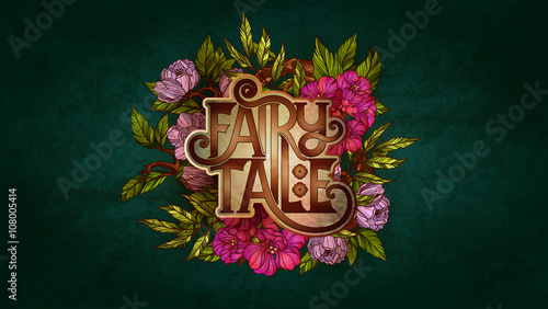Fairy Tale lettering decorated with colorful flowers and leaves