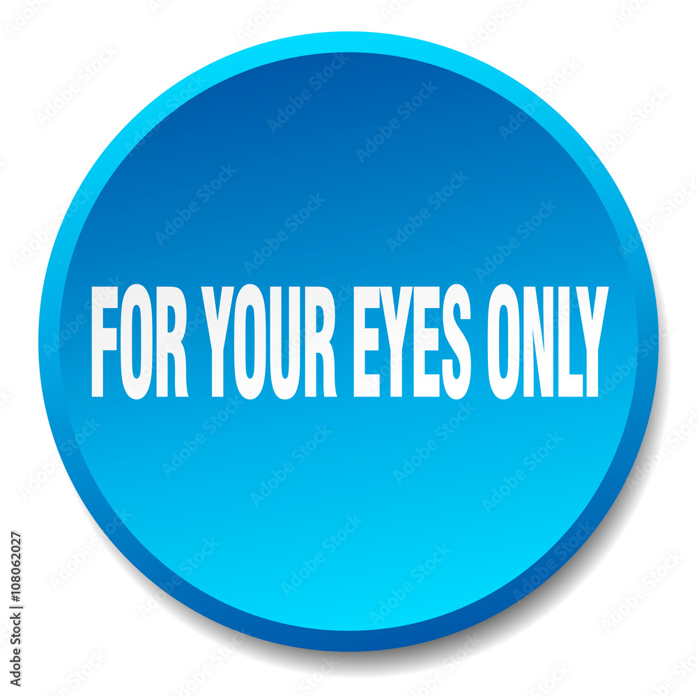 for your eyes only blue round flat isolated push button for your eyes only blue round flat isolated push button