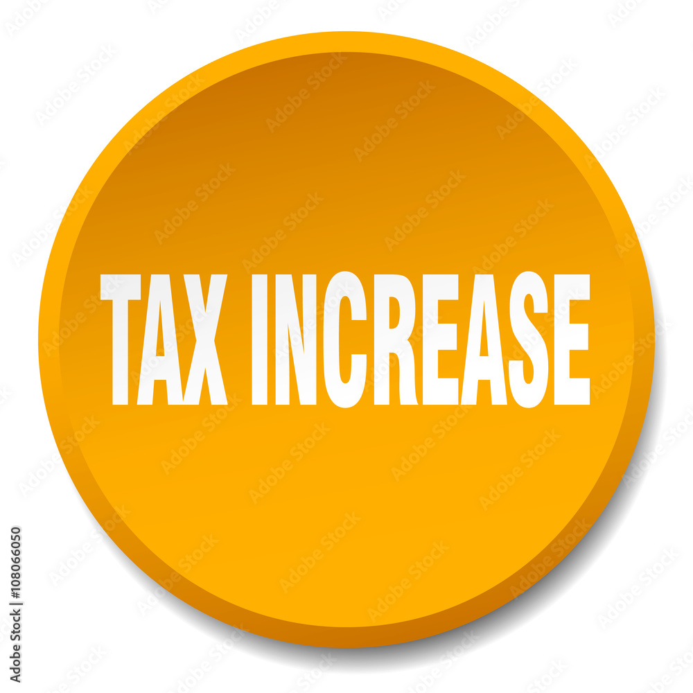 tax increase orange round flat isolated push button tax increase orange round flat isolated push button