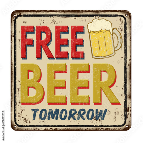Fotografie Free beer tomorrow vintage rusty metal sign