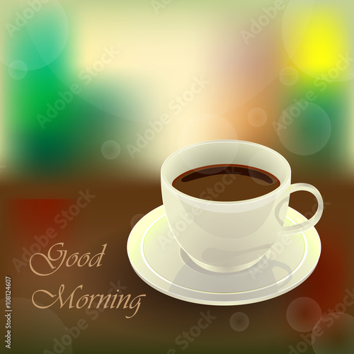 Good morning and coffee cup with blurred background