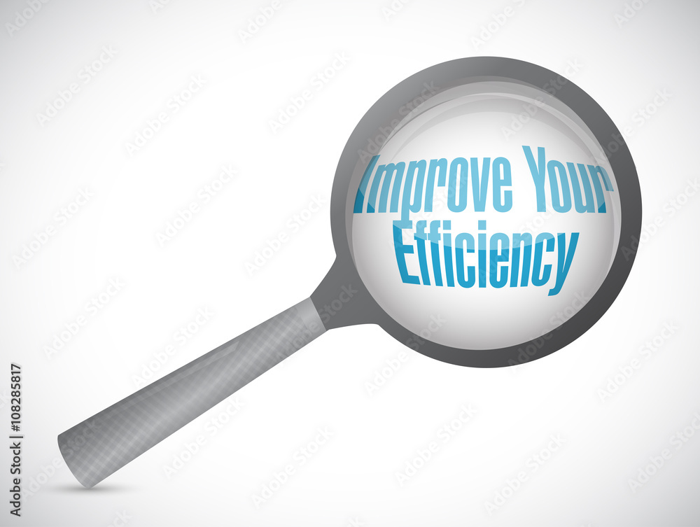 Improve Your Efficiency magnify glass sign Improve Your Efficiency magnify glass sign