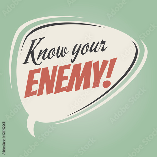 know your enemy retro speech bubble