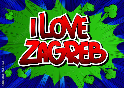 I Love Zagreb - Comic book style word.