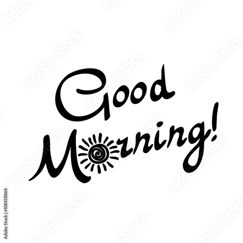 Good morning my sunshine. Hand-drawn typographic design, calligraphic poster