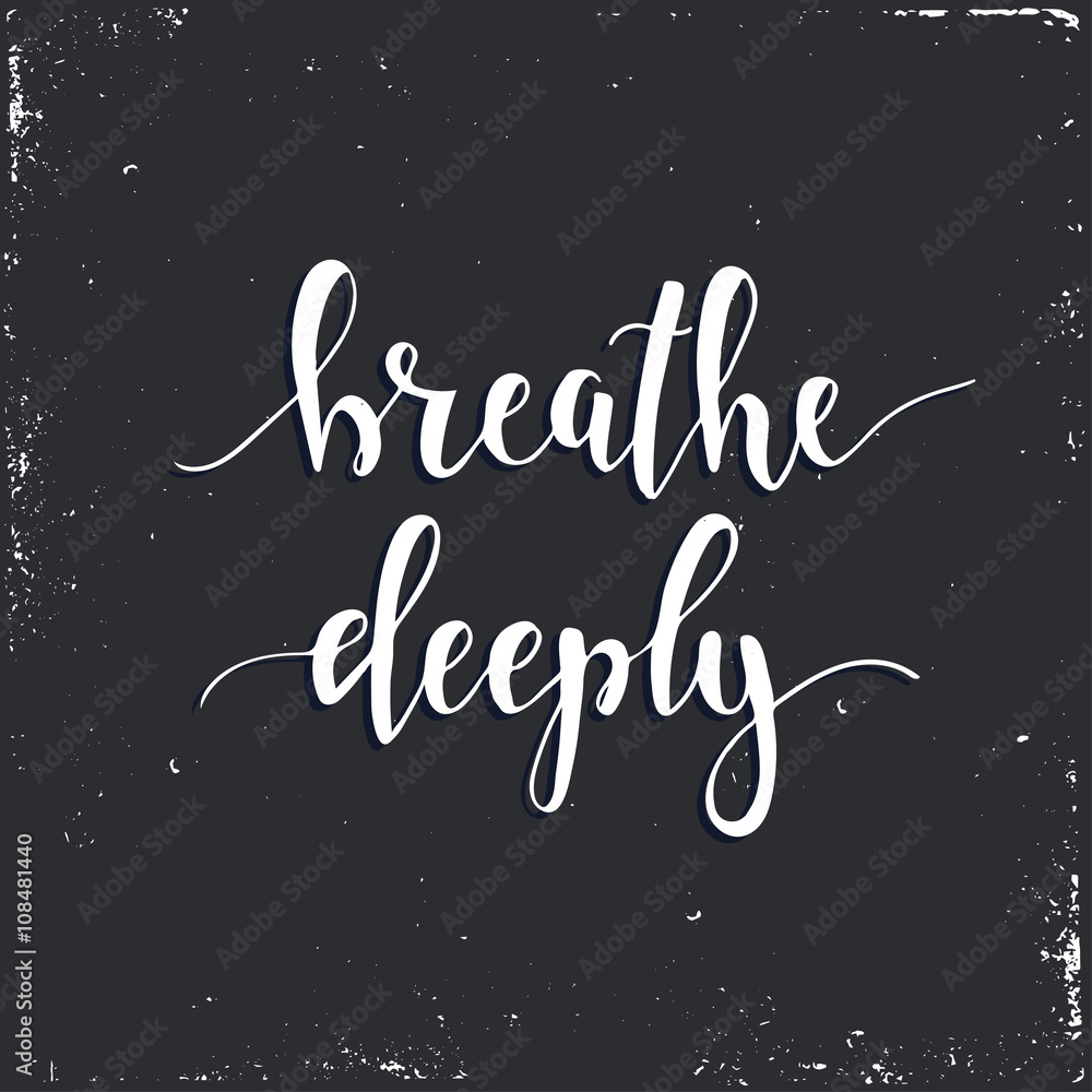 Breathe Deeply. T-shirt hand lettered calligraphic design. 