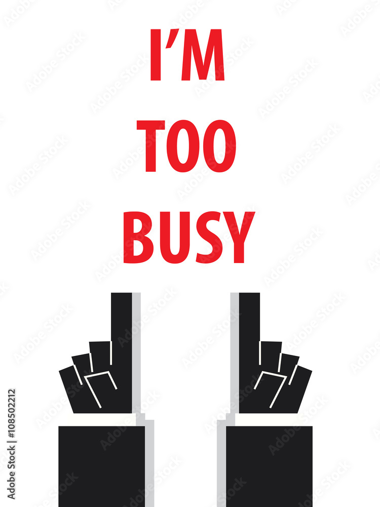 I'M TOO BUSY typography