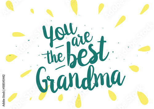 You are the best grandma inscription. Greeting card with calligraphy. Hand drawn design. Black and white.