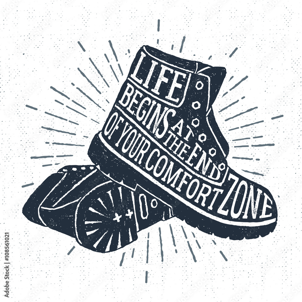 Hand drawn vintage label with textured boots vector illustration and "Life  begins at the end of your comfort zone" inspirational lettering. Stock  Vector | Adobe Stock