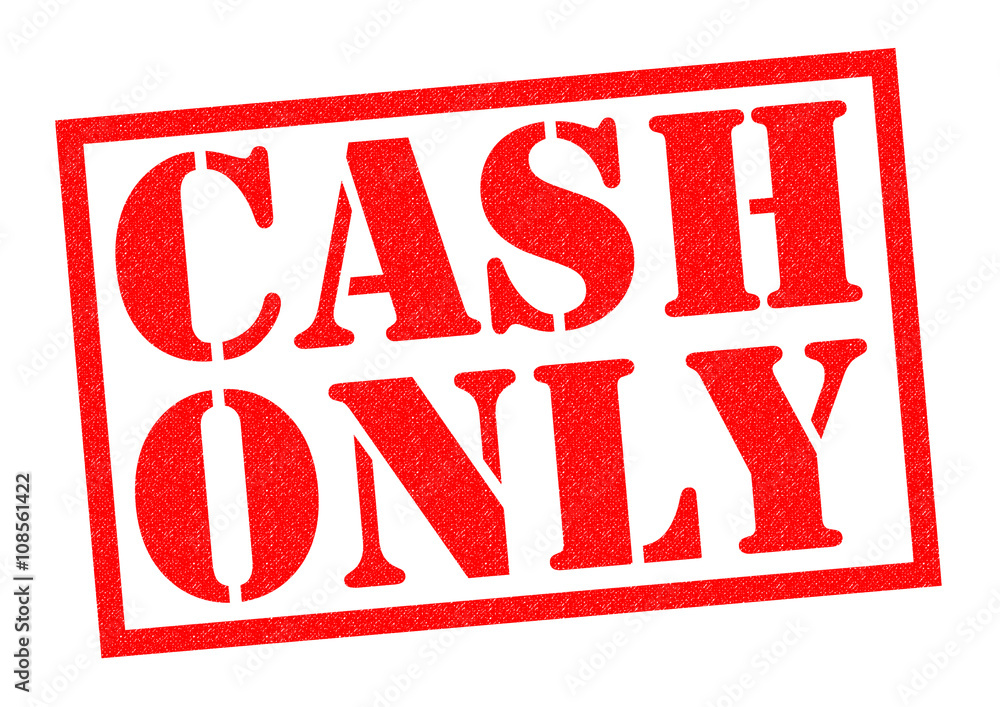 CASH ONLY