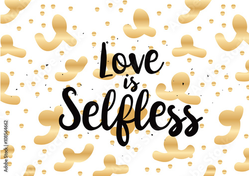 Love is selfless inscription. Greeting card with calligraphy. Hand drawn design. Black and white.