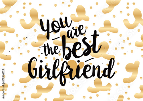 You are the best girlfriend inscription. Greeting card with calligraphy. Hand drawn design. Black and white.