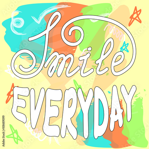 Vector hand lettering poster on hand drawn background. Smile everyday with hand-lettering. Vector illustration