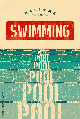 Welcome to the swimming pool. Swimming typographical vintage grunge style poster. Retro vector illustration.