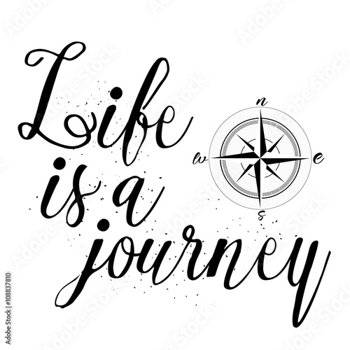 Life is a journey. Inspirational quote about having adventure and wonder life style illustration. Modern calligraphy phrase with hand drawn lettering on grange background.