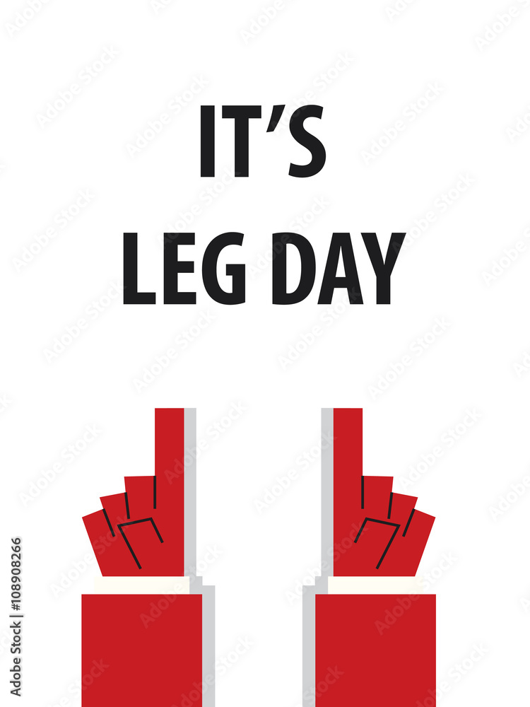 IT'S LEG DAY typography vector illustration IT'S LEG DAY typography vector illustration