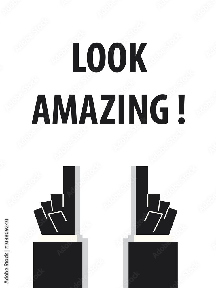 LOOK AMAZING typography vector illustration LOOK AMAZING typography vector illustration