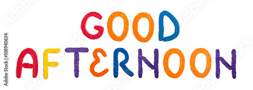 Good afternoon, inscription made of plasticine