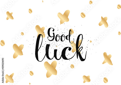 Good luck inscription. Greeting card with calligraphy. Hand drawn design. Black and white.