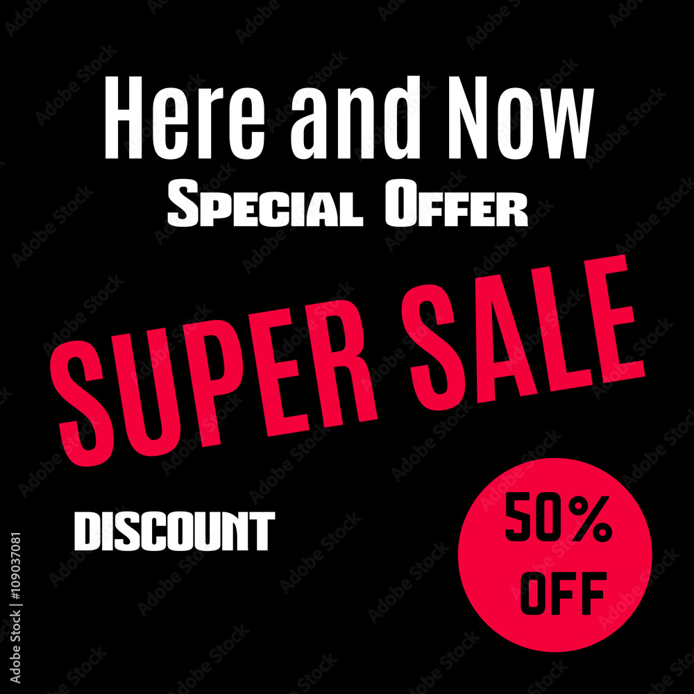 Sale banner. Super sale poster. Special offer, 50% off. Sale poster Here and Now. Vector illustration, esp 10