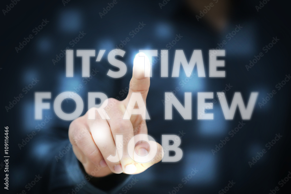 Businessman touching It's Time For A New Job Businessman touching It's Time For A New Job