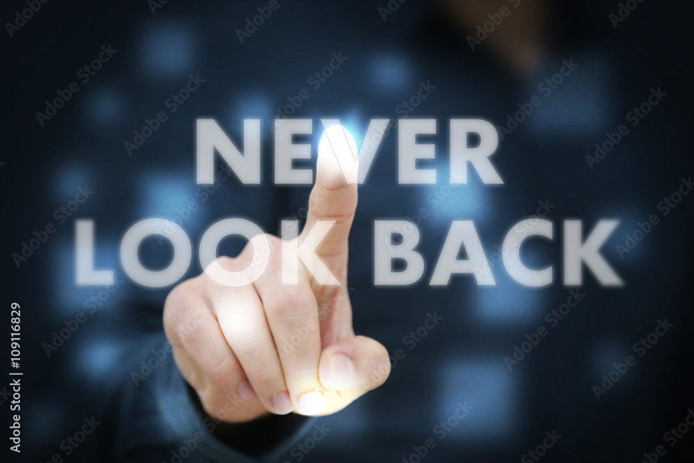 Businessman touching Never Look Back Businessman touching Never Look Back