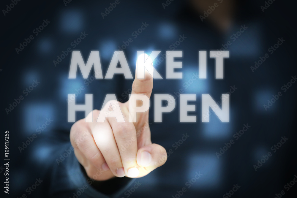 Businessman touching Make It Happen Businessman touching Make It Happen