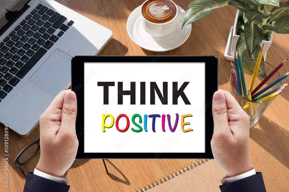 THINK POSITIVE THINK POSITIVE