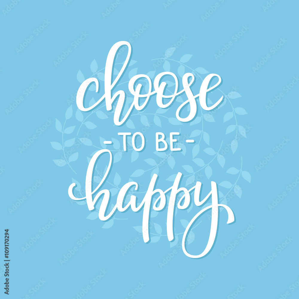 Choose to be Happy life style quotes lettering