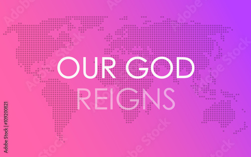God`s kingdom. Our God Reigns banner on the pink background