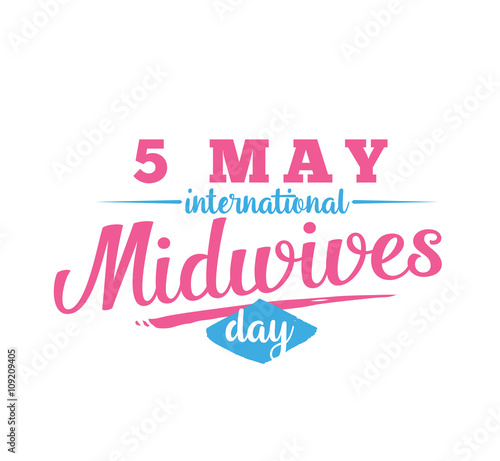 International midwives day greeting. 5 may. Vector typography.