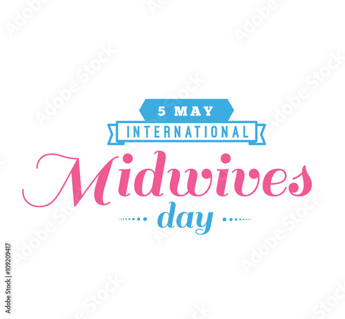 International midwives day greeting. 5 may. Vector typography.