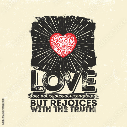 Biblical illustration. Christian typographic. Love does not rejoice at wrongdoings but rejoices with the truth, 1 Corinthians 13:6