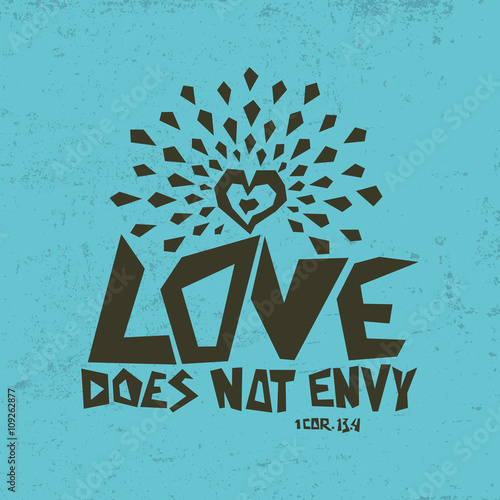 Biblical illustration. Christian typographic. Love does not envy, 1 Corinthians 13:4