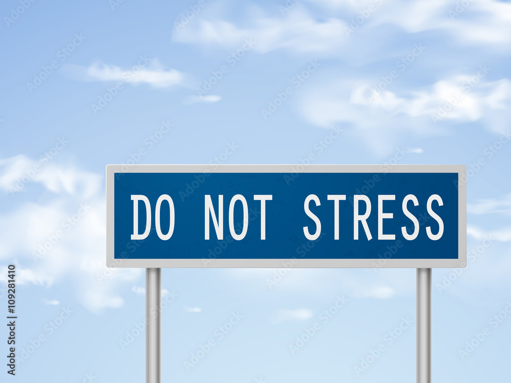 3d illustration do not stress road sign 3d illustration do not stress road sign