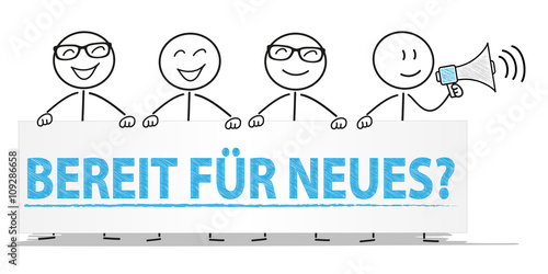 Bereit für Neues?