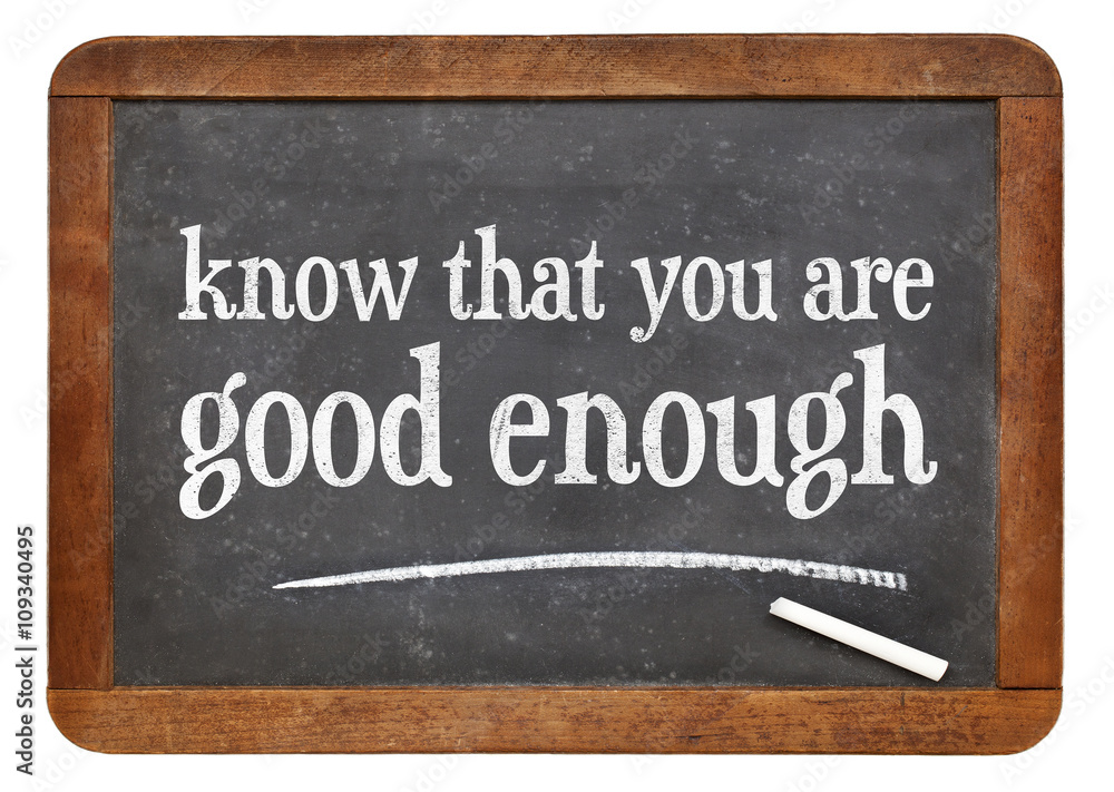Fototapeta premium Know that you are good enough